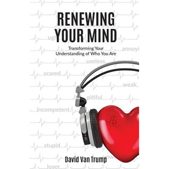 Pre-Owned Renewing Your Mind: Transforming Your Understanding of Who You Are