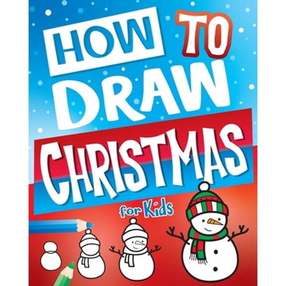 Pre-Owned How to Draw Christmas for Kids (Paperback) 1945056746 9781945056741