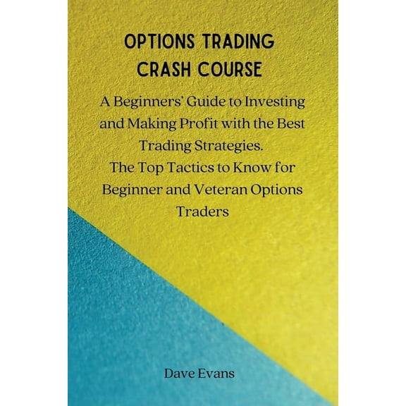 Options Trading Crash Course: A Beginners' Guide to Investing and Making Profit with the Best Trading Strategies. T, (Paperback)