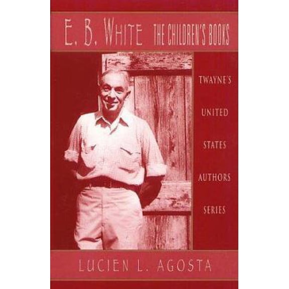Pre-Owned E. B. White: The Children's Books (Hardcover) 0805746315 9780805746310