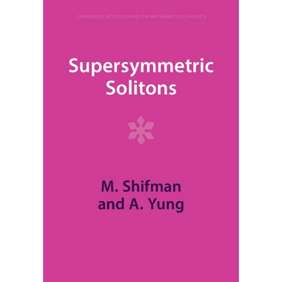 Cambridge Monographs on Mathematical Phy Supersymmetric Solitons, (Paperback)