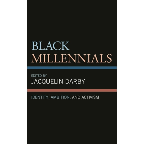Black Millennials: Identity, Ambition, and Activism, (Paperback)