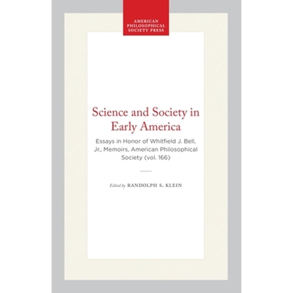 Pre-Owned Science and Society in Early America: Essays in Honor of Whitfield J. Bell, Jr., Memoirs, American (Hardcover) by Randolph S Klein