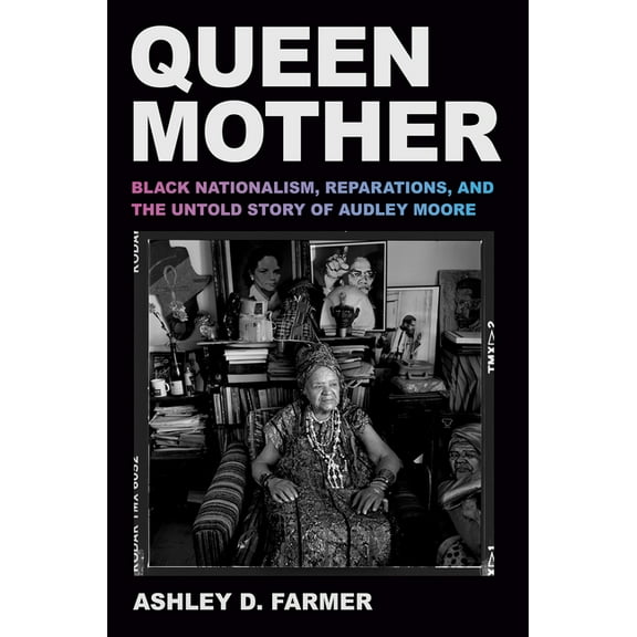 Queen Mother: Black Nationalism, Reparations, and the Untold Story of Audley Moore, (Hardcover)