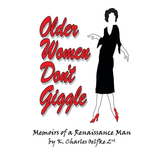Older Women Don't Giggle: Memoirs of a Renaissance Man, (Paperback)