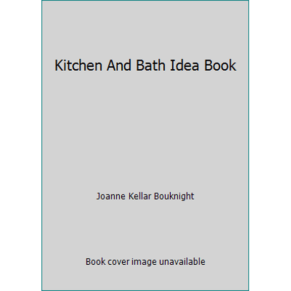 Pre-Owned Kitchen And Bath Idea Book (Hardcover) 156158794X 9781561587940