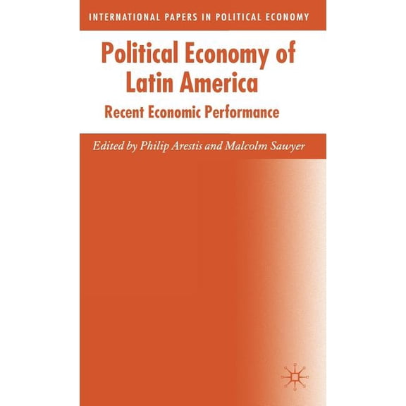 International Papers in Political Econom Political Economy of Latin America: Recent Economic Performance, (Hardcover)