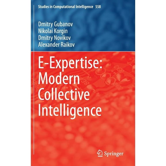 Studies in Computational Intelligence E-Expertise: Modern Collective Intelligence, Book 558, (Hardcover)