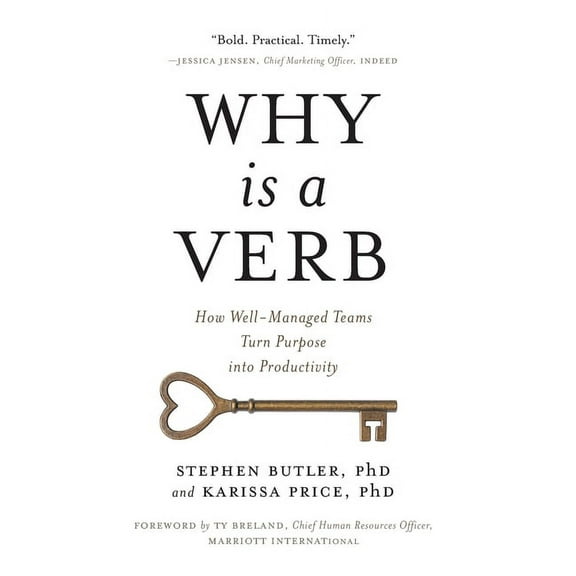 Why Is a Verb: How Well-Managed Teams Turn Purpose into Productivity, (Hardcover)