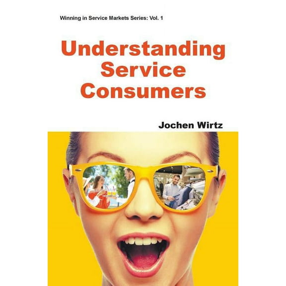 Winning in Service Markets Understanding Service Consumers, Book 1, (Paperback)