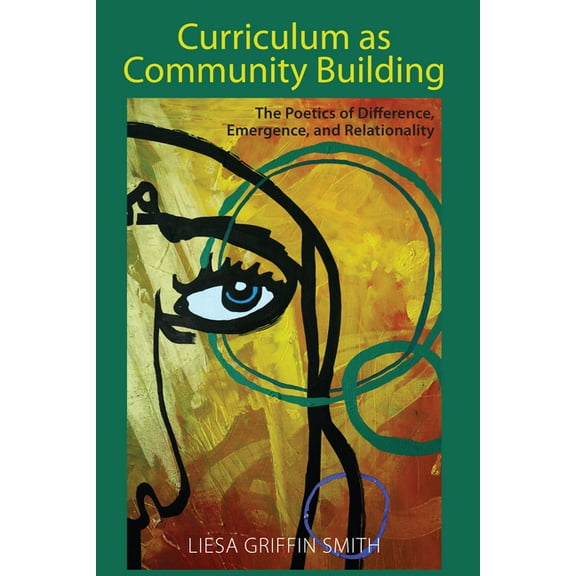 Complicated Conversation Curriculum as Community Building: The Poetics of Difference, Emergence, and Relationality, Book 57, (Paperback)
