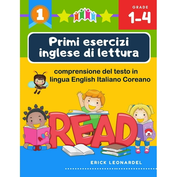 Primi Esercizi Inglese Di Lettura Comprensione Del Testo In Lingua English Italiano Coreano Un Programma Stimolare E Potenziare Le Abilita Di Lettura Relative Alla Comprensione Di Frasi E Brevi Racco Walmart Com