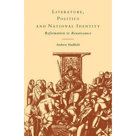 Literature, Politics and National Identity: Reformation to Renaissance, (Paperback)