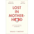 thumbnail image 1 of Pre-Owned Lost in Motherhood: The Memoir of a Woman Who Gained a Baby and Lost Her Sh*t (Paperback) 0008278709 9780008278700, 1 of 1