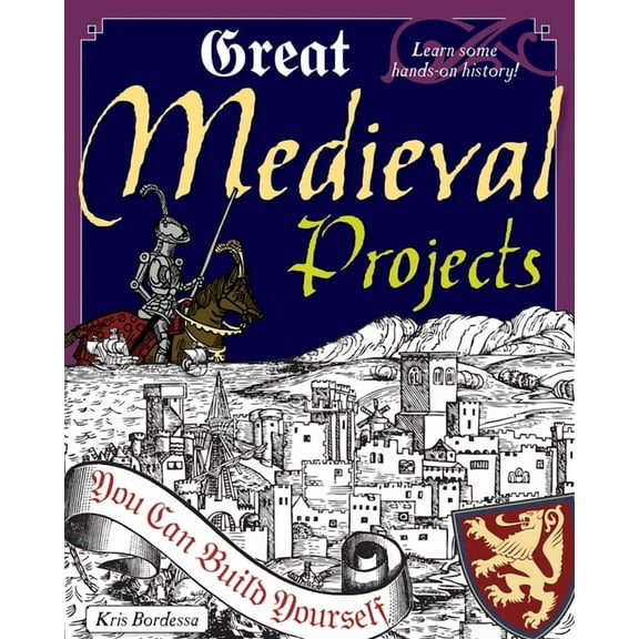 Build It Yourself Great Medieval Projects: You Can Build Yourself, (Paperback)