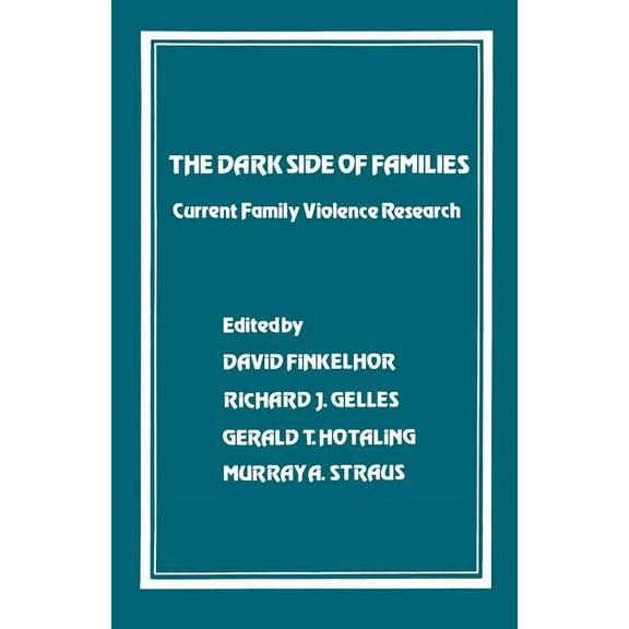 The Dark Side of Families: Current Family Violence Research, (Paperback)