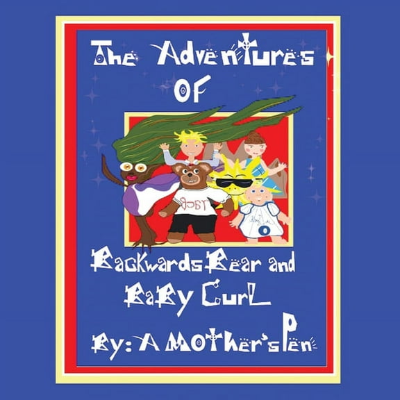 The Adventures of Backwards Bear and Baby Curl, (Paperback)
