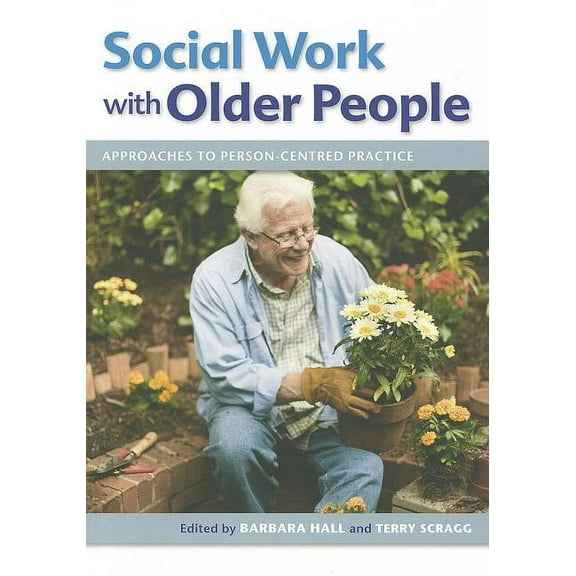 Social Work with Older People: Approaches to Person-Centred Practice, (Paperback)