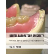 Dental Laboratory Specialty: Volume 1. General Dental Laboratory Experience