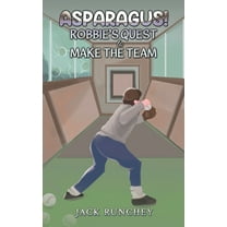 Asparagus! Robbie's Quest to Make the Team, (Paperback)