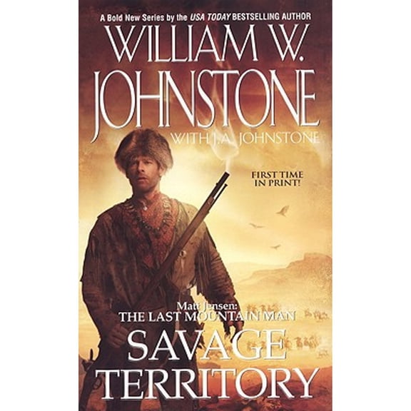 Pre-Owned Savage Territory: Matt Jensen: The Last Mountain Man (Paperback 9780786020003) by William W Johnstone, J A Johnstone