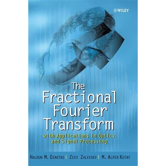 Pre-Owned Wiley Pure and Applied Optics The Fractional Fourier Transform: With Applications in Optics and Signal Processing, Book 39, (Hardcover)