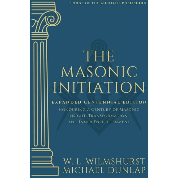 The Masonic Initiation: Expanded Centennial Edition, (Paperback)