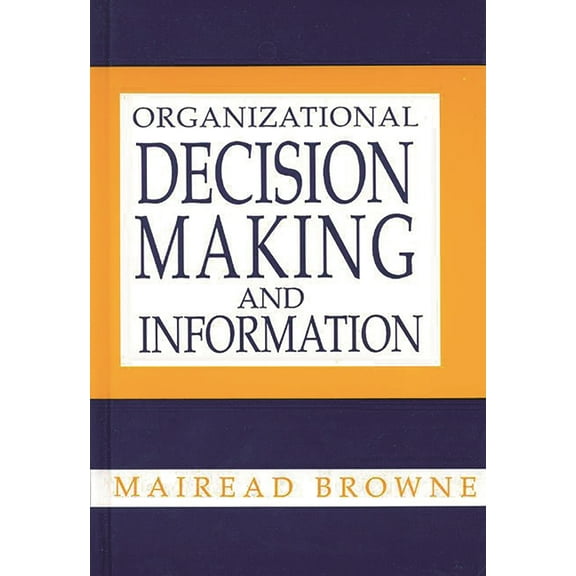 Contemporary Studies in Information Mana Organizational Decision Making and Information, (Hardcover)