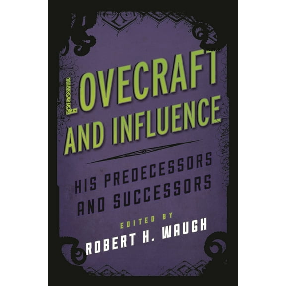 Studies in Supernatural Literature Lovecraft and Influence: His Predecessors and Successors, (Hardcover)