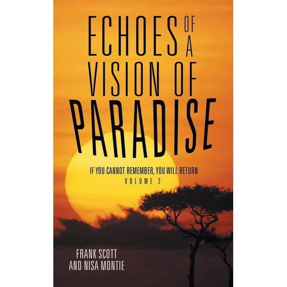 Echoes of a Vision of Paradise Volume 2: If You Cannot Remember, You Will Return (Hardcover)