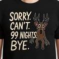 thumbnail image 3 of Sorry. Can’T. 99 Nights. Bye. In The Forest Gamer – T-Shirt, Hoodie & Sweatshirt – Gaming Retreat – Gamers or Casual Wear, 3 of 6