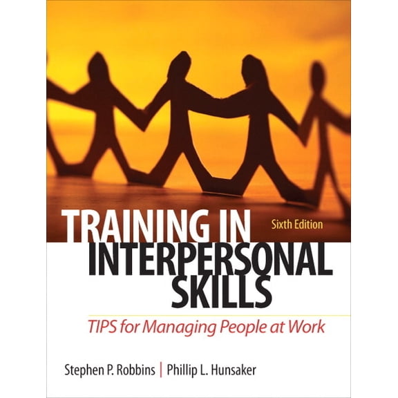 Training in Interpersonal Skills: TIPS for Managing People at Work, (Paperback)