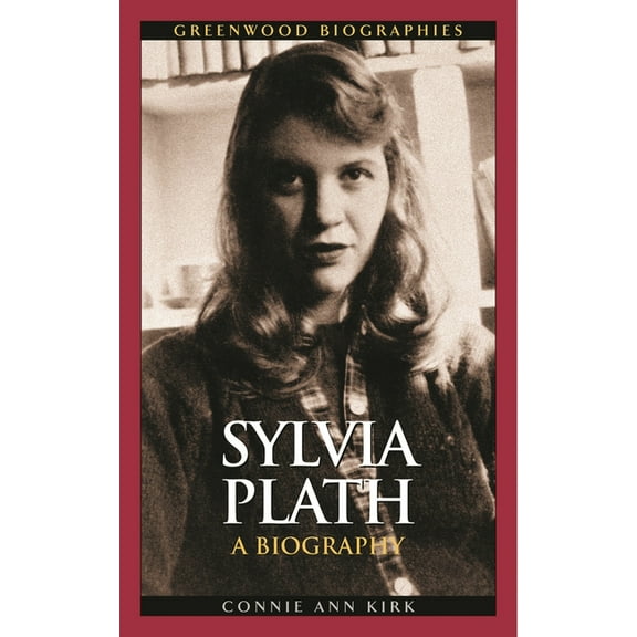 Greenwood Biographies Sylvia Plath: A Biography, (Hardcover)