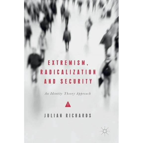Extremism, Radicalization and Security: An Identity Theory Approach, (Hardcover)