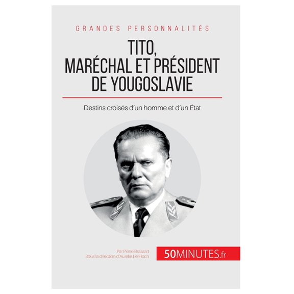 Tito, maréchal et président de Yougoslavie: Destins croisés d'un homme et d'un État, (Paperback)