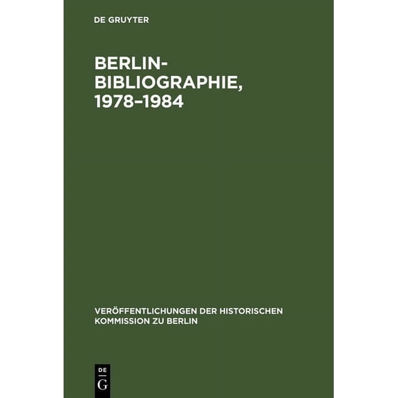 Veröffentlichungen der Historischen Kommission Zu Berlin: Berlin-Bibliographie, 1978-1984 (Hardcover)