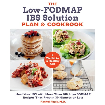 The Low-Fodmap Ibs Solution Plan and Cookbook: Heal Your Ibs with More Than 100 Low-Fodmap Recipes That Prep in 30 Minut, (Paperback)