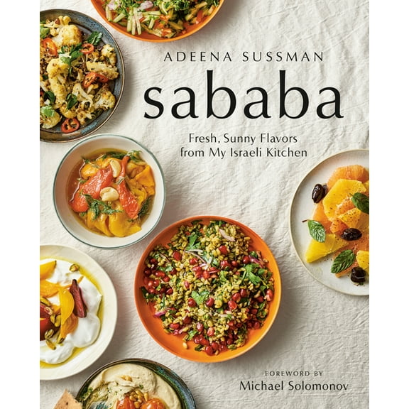 Sababa : Fresh, Sunny Flavors From My Israeli Kitchen: A Cookbook (Hardcover)