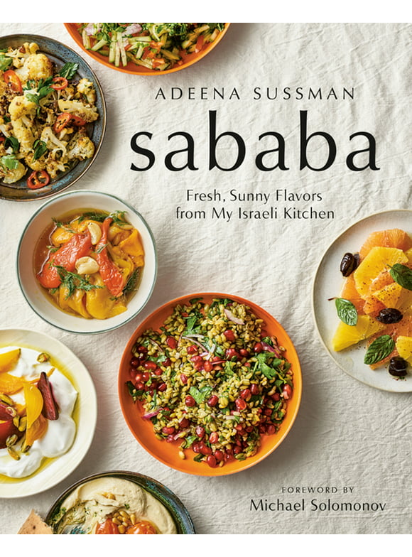 Sababa : Fresh, Sunny Flavors From My Israeli Kitchen: A Cookbook (Hardcover)