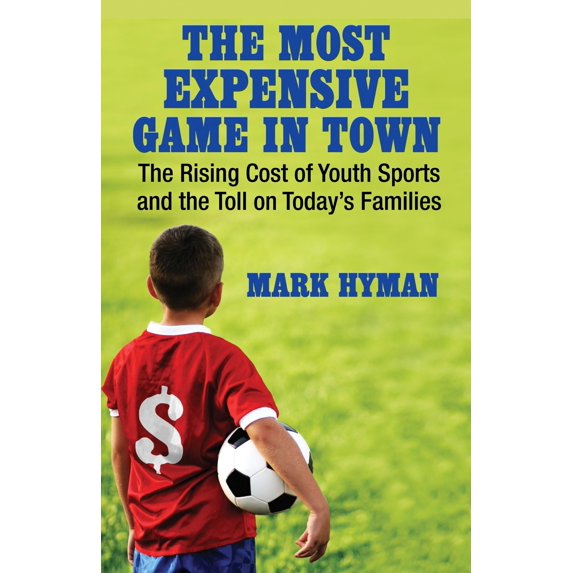 Pre-Owned The Most Expensive Game in Town: The Rising Cost of Youth Sports and the Toll on Today's Families (Paperback) 0807001449 9780807001448