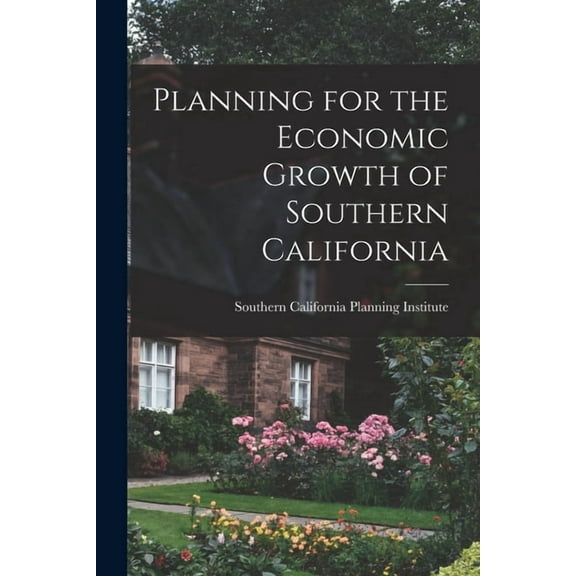 Planning for the Economic Growth of Southern California, (Paperback)