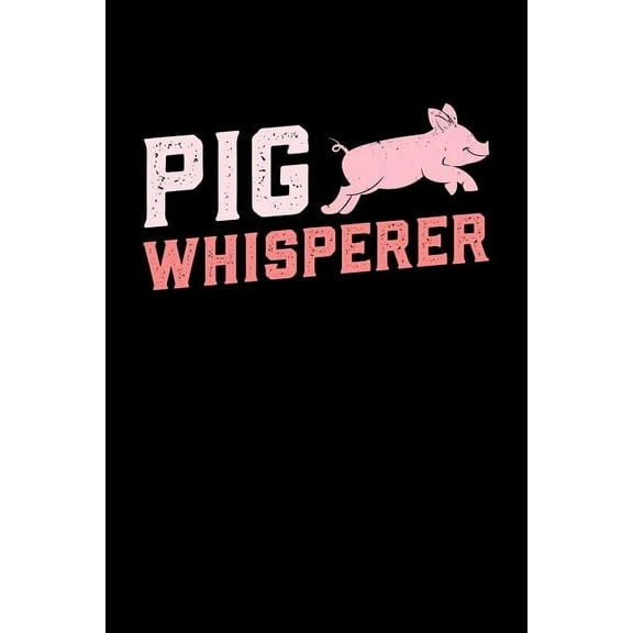 Pig whisperer : A5 liniertes Notizbuch mit einem Schwein für einen Landwirt oder Schweinebauer in der Landwirtschaft als Geschenk (Paperback)