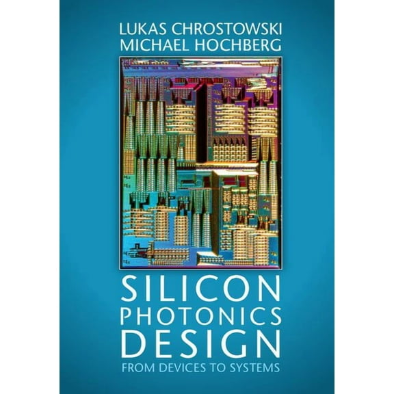 Silicon Photonics Design, (Hardcover)