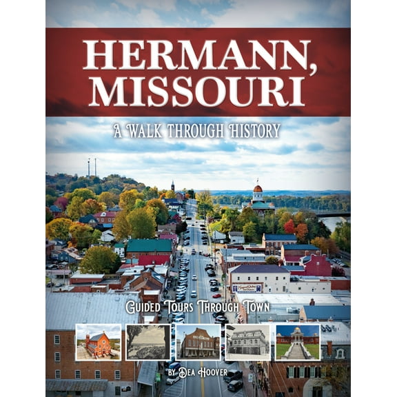 Hermann, Missouri: A Walk Through History, (Paperback)