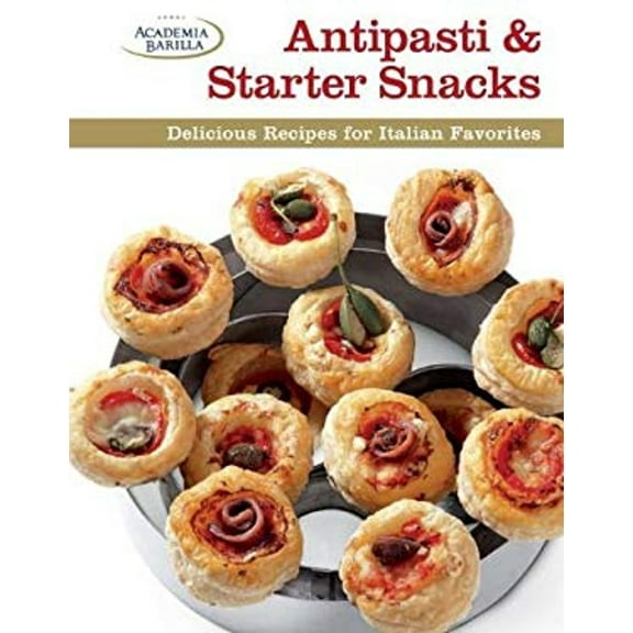 Pre-Owned Antipasti and Starter Snacks : Delicious Recipes for Italian Favorites (Hardcover) 9781627100441