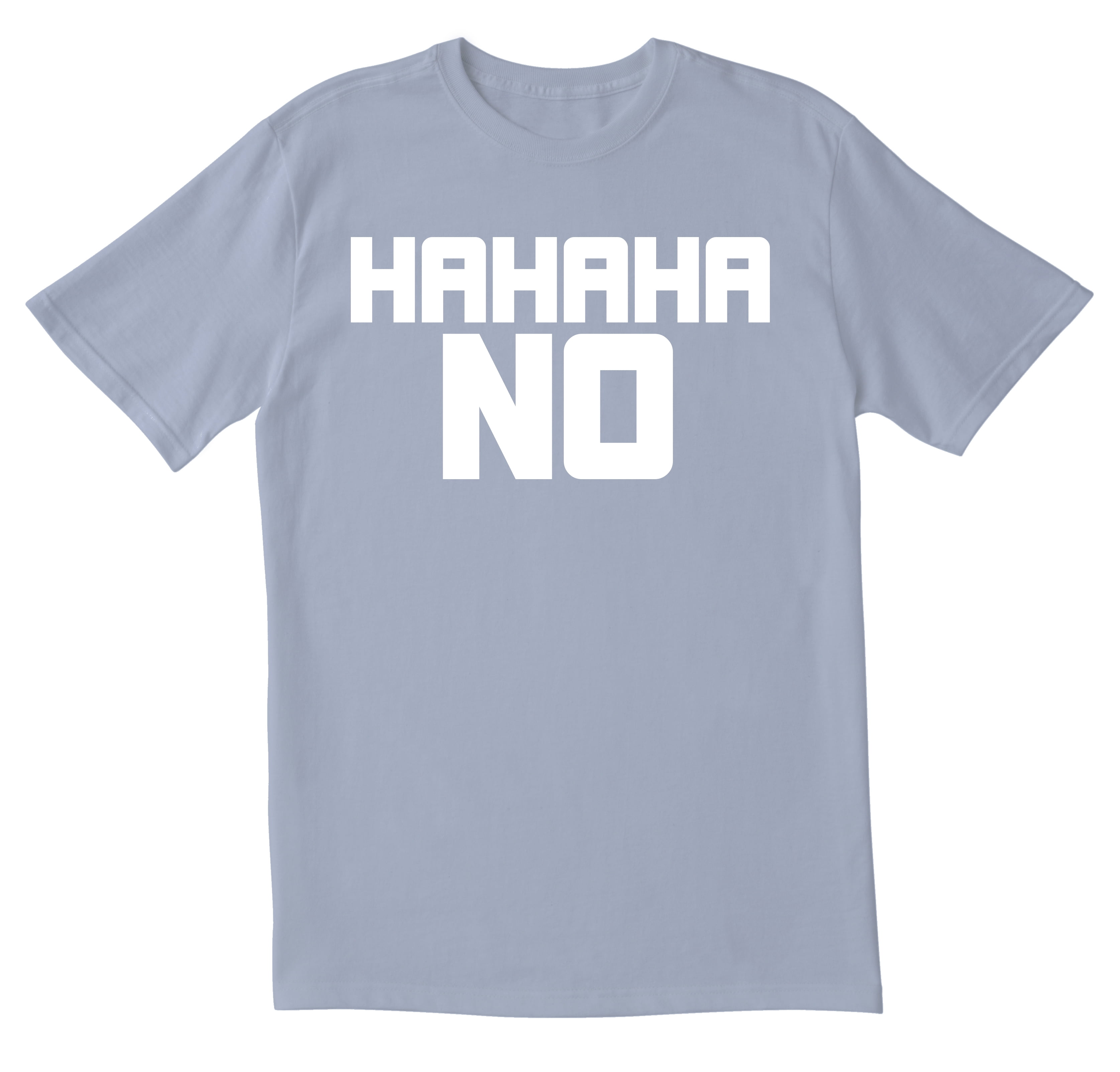 Ha Ha Ha Ha No Mens T-Shirt 