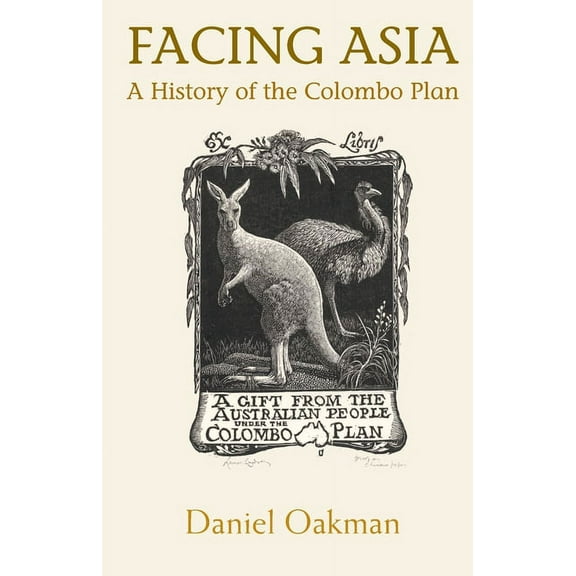 Facing Asia: A History of the Colombo Plan, (Paperback)