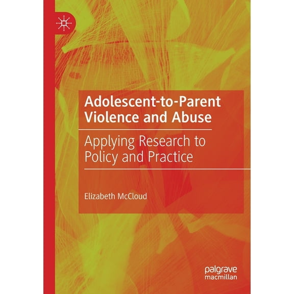 Adolescent-To-Parent Violence and Abuse: Applying Research to Policy and Practice, (Paperback)