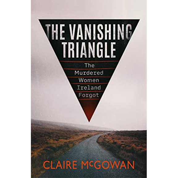 Pre-Owned The Vanishing Triangle: The Murdered Women Ireland Forgot (Paperback) 1542035295 9781542035293