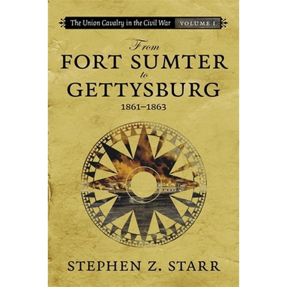 Pre-Owned The Union Cavalry in the Civil War: From Fort Sumter to Gettysburg, 1861-1863 (Paperback) 0807132918 9780807132913